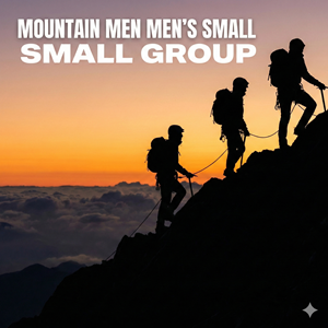 Mountain Men Men’s Small Group